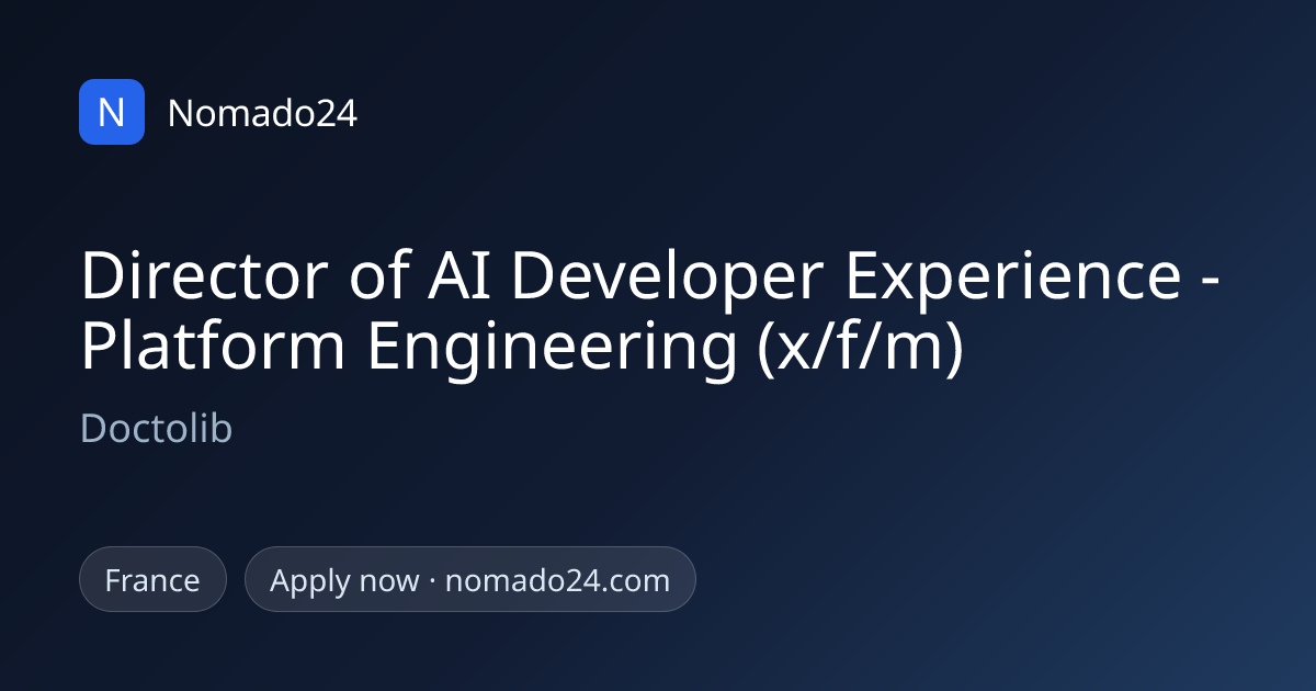 Director of AI Developer Experience - Platform…, Doctolib | Nomado24